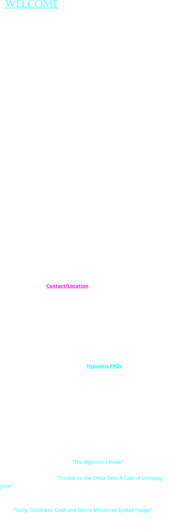 Welcome   Mind Over Matter has been providing Hypnotherapy in the Detroit Metropolitan area of Oakland County Michigan for over 25 years.  Certified Hypnotherapist and author Dawn Wheeler, has harnessed and honed the tool of Hypnosis to help people transform virtually every aspect of their lives.  Her own uniquely comprehensive approach integrating body, mind, spirit and energy concepts, enables clients to achieve lasting change.  Changes can be experienced physically, mentally, emotionally, behaviorally and spiritually.               At Mind Over Matter Works, Hypnotherapy sessions are always  customized to meet individual needs.  All Hypnosis is conducted in a fully interactive manner to allow clients to gain critical insights and get to the root cause of issues to achieve their goals.  A variety of techniques, including regression therapy, are employed to help clients get the results they want.  The subconscious part of the mind knows why a person has difficulties and what is needed to change things.  All we need to do is ask.  During Hypnosis, the subconscious can guide us to understanding, healing and resolution without guess work.  Issues are addressed from every angle to insure lasting change.  Dawn also helps clients develop new habits and positive coping mechanisms, so as to avoid issues in the future.  Custom Self-Hypnosis recordings may be provided to reinforce new and positive behaviors, attitudes and coping mechansisms, and also aid healing. Please see Contact/Location page for important info regarding sessions.  Hypnotherapy / Hypnosis is a safe, natural & efficient way to change your life for the better.  It is also one of the most effective tools for getting the Law of Attraction to work in your favor, so you can experience more of what you desire.  Hypnosis can address a wide range of concerns including:  Stress, Anxiety,  Fear, Trauma, Depression, Guilt, Anger, Pain, Health Issues, Undesired Habits/Behaviors, Addiction, Confidence, Focus, Memory, Motivation, Success, Relationships, Sports Performance, Past Life/Lives Exploration and more.  See Hypnosis FAQs page for more details.  Mind Over Matter offers affordable pay-as-you-go pricing.  Payment plans are also available.  Please note, this type of therapy is not covered by insurance, so the cost will be generally be out of pocket.  However, most clients are able to get reimbursement from pretax health savings accounts when applicable.  Dawn Wheeler is a certified member of the International Medical and Dental Hypnotherapy Association (IMDHA).    Dawn is the author of the book “The Hypnosis I Know”, a wonderful glimpse into the powerful healing potential of the body mind connection.  She is also the author of “Trouble on the Other Side: A Case of Unhappy Juice”, a spiritual perspective of the human experience and entertaining, thought provoking glimpse into the afterlife, all wrapped up in a mystery that puts Earth's future at stake.  Dawn has recently published a children’s book, “Golly, Goodness, Gosh and Geez’s Mission to Spread Happy”.  It’s a refreshingly sweet, empowering story about positivity, kindness, coping and four friends who want to make the world a happier place.