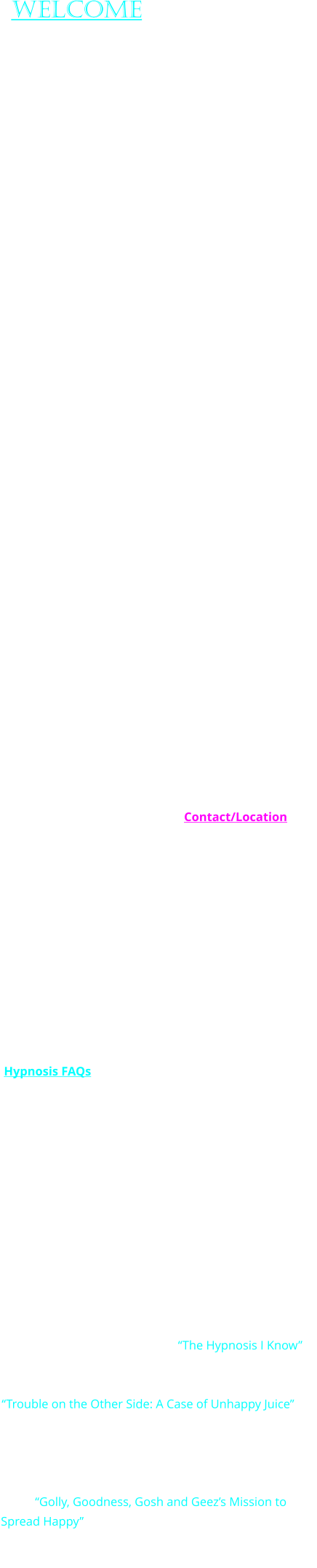 Welcome   Mind Over Matter has been providing Hypnotherapy in the Detroit Metropolitan area of Oakland County Michigan for over 25 years.  Certified Hypnotherapist and author Dawn Wheeler, has harnessed and honed the tool of Hypnosis to help people transform virtually every aspect of their lives.  Her own uniquely comprehensive approach integrating body, mind, spirit and energy concepts, enables clients to achieve lasting change.  Changes can be experienced physically, mentally, emotionally, behaviorally and spiritually.               At Mind Over Matter Works, Hypnotherapy sessions are always  customized to meet individual needs.  All Hypnosis is conducted in a fully interactive manner to allow clients to gain critical insights and get to the root cause of issues to achieve their goals.  A variety of techniques, including regression therapy, are employed to help clients get the results they want.  The subconscious part of the mind knows why a person has difficulties and what is needed to change things.  All we need to do is ask.  During Hypnosis, the subconscious can guide us to understanding, healing and resolution without guess work.  Issues are addressed from every angle to insure lasting change.  Dawn also helps clients develop new habits and positive coping mechanisms, so as to avoid issues in the future.  Custom Self-Hypnosis recordings may be provided to reinforce new and positive behaviors, attitudes and coping mechansisms, and also aid healing. Please see Contact/Location page for important info regarding sessions.  Hypnotherapy / Hypnosis is a safe, natural & efficient way to change your life for the better.  It is also one of the most effective tools for getting the Law of Attraction to work in your favor, so you can experience more of what you desire.  Hypnosis can address a wide range of concerns including:  Stress, Anxiety,  Fear, Trauma, Depression, Guilt, Anger, Pain, Health Issues, Undesired Habits/Behaviors, Addiction, Confidence, Focus, Memory, Motivation, Success, Relationships, Sports Performance, Past Life/Lives Exploration and more.  See Hypnosis FAQs page for more details.  Mind Over Matter offers affordable pay-as-you-go pricing.  Payment plans are also available.  Please note, this type of therapy is not covered by insurance, so the cost will be generally be out of pocket.  However, most clients are able to get reimbursement from pretax health savings accounts when applicable.  Dawn Wheeler is a certified member of the International Medical and Dental Hypnotherapy Association (IMDHA).    Dawn is the author of the book “The Hypnosis I Know”, a wonderful glimpse into the powerful healing potential of the body mind connection.  She is also the author of “Trouble on the Other Side: A Case of Unhappy Juice”, a spiritual perspective of the human experience and entertaining, thought provoking glimpse into the afterlife, all wrapped up in a mystery that puts Earth's future at stake.  Dawn has recently published a children’s book, “Golly, Goodness, Gosh and Geez’s Mission to Spread Happy”.  It’s a refreshingly sweet, empowering story about positivity, kindness, coping and four friends who want to make the world a happier place.
